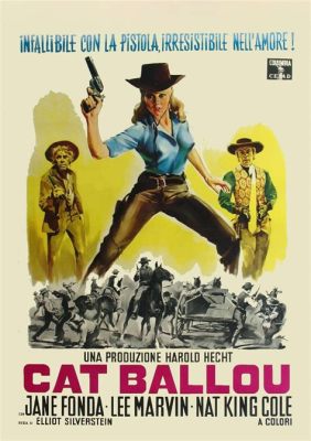 Cat Ballou! A Hilarious Western Comedy Featuring Jane Fonda and the Legendary Lee Marvin!